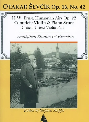 Ernst, H.W. & Sevcik, O. (Shipps): (Collection) Hungarian Airs, Op.22 & Analytical Studies & Exercises, Op.16, No.42 – URTEXT (violin, and piano)