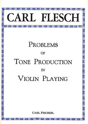 Flesch, Carl: Problems of Tone Production in Violin Playing