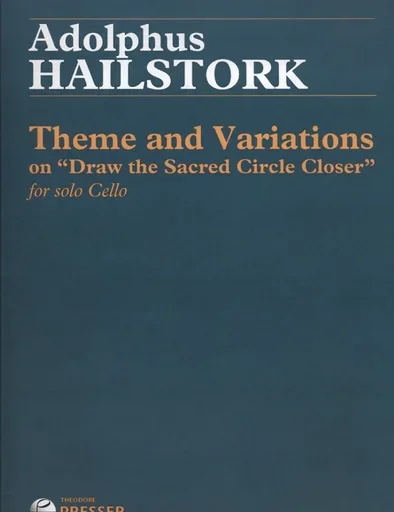 Hailstork, Adolphus: Theme and Variations on Draw the Sacred Circle Closer for Solo Cello