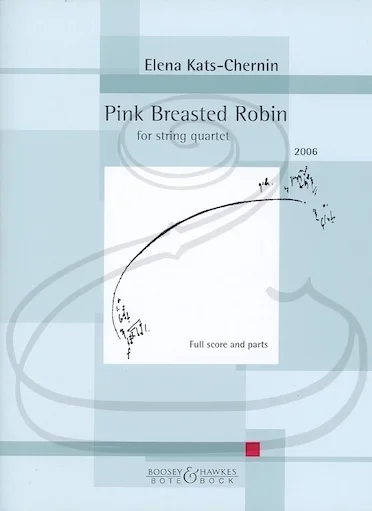 Kats-Chernin: (Score/Parts) Pink Breasted Robin -2006 (string quartet)