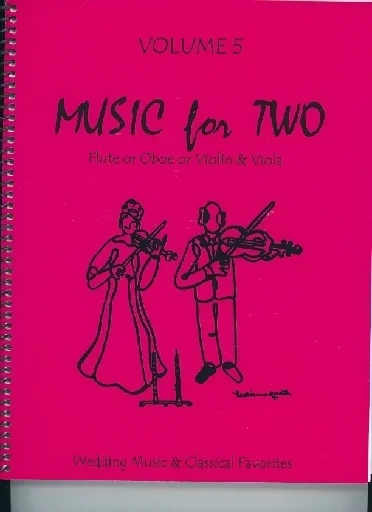 Kelley, D.: Music for Two, Vol. 5 , Wedding Music & Classical Favorites (Flute/Oboe/Violin & Viola)
