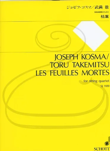 Kosma (Takemitsu): Les Feuilles Mortes – ARRANGED (string quartet) Schott