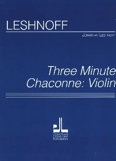 Leshnoff, Jonathan: Three Minute Chaconne (violin)