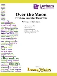 Ligon, B: Over the Moon Five Love Songs (piano trio) Ludwig Masters
