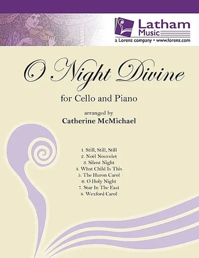 McMichael: (collection) O Night Divine – ARRANGED (cello & piano) Latham Music