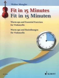 Mengler, W.: Fit in 15 Minutes; Warm-ups and Essential Exercises (cello)