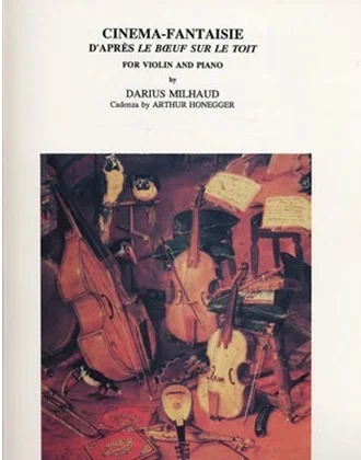 Milhaud, Darius: Cinema-Fantaisie d’apres le Boeuf Sur le Toit (violin & piano)
