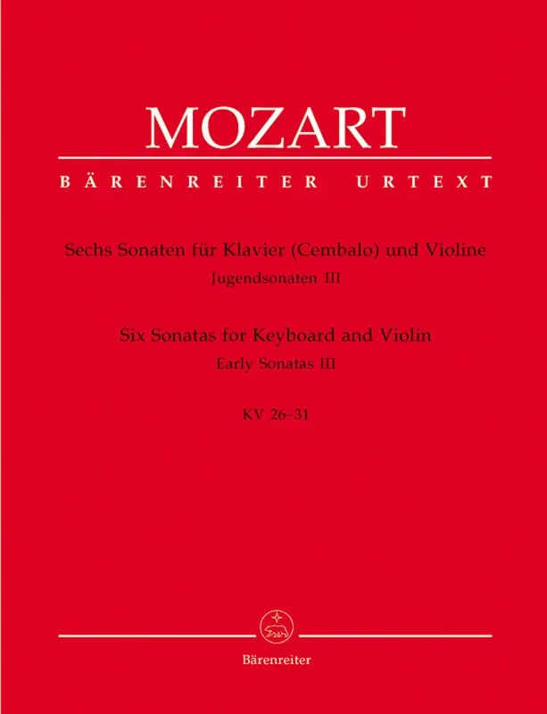 Mozart, W.A.: Six Sonatas for Violin and Piano K 26-31 (Early Sonatas III) Barenreiter