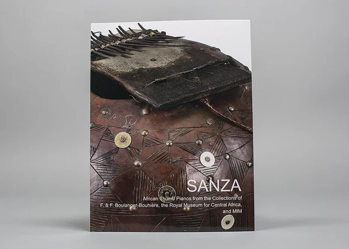 Sanza: African Thumb Pianos from the Collections of F. & F. Boulanger-Bouhiere, the Royal Museum for Central Africa, and MIM