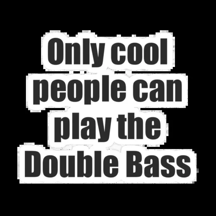 Sticker – Only Cool People Can Play the Double Bass